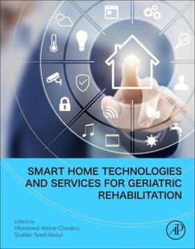 Choukou / Syed-Abdul | Smart Home Technologies and Services for Geriatric Rehabilitation | Buch | 978-0-323-85173-2 | sack.de