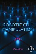 Sun |  Robotic Cell Manipulation | Buch |  Sack Fachmedien
