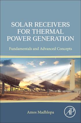 Madhlopa | Solar Receivers for Thermal Power Generation | Buch | 978-0-323-85271-5 | sack.de