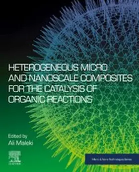 Maleki |  Heterogeneous Micro and Nanoscale Composites for the Catalysis of Organic Reactions | eBook | Sack Fachmedien