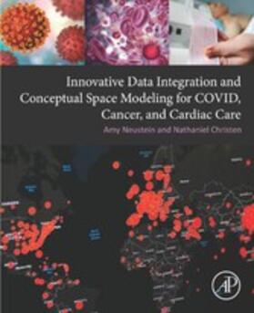 Neustein / Christen | Innovative Data Integration and Conceptual Space Modeling for COVID, Cancer, and Cardiac Care | E-Book | sack.de