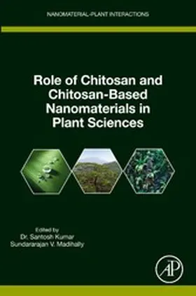Kumar / Madihally |  Role of Chitosan and Chitosan-Based Nanomaterials in Plant Sciences | eBook | Sack Fachmedien