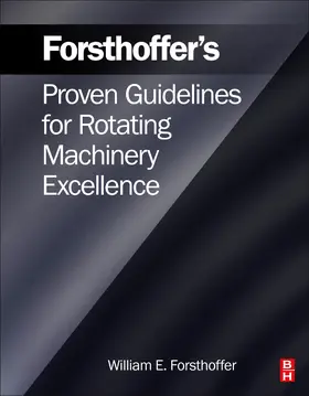 Forsthoffer |  Forsthoffer's Proven Guidelines for Rotating Machinery Excellence | Buch |  Sack Fachmedien