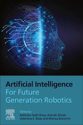 Shaw / Ghosh / Bianchini | Artificial Intelligence for Future Generation Robotics | Buch | 978-0-323-85498-6 | sack.de