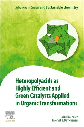 Heravi / Bamoharram | Heteropolyacids as Highly Efficient and Green Catalysts Applied in Organic Transformations | Buch | 978-0-323-88441-9 | sack.de