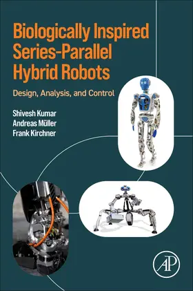 Kumar / Mueller / Kirchner |  Biologically Inspired Series-Parallel Hybrid Robots | Buch |  Sack Fachmedien