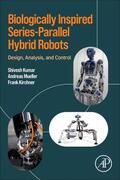 Kumar / Mueller / Kirchner |  Biologically Inspired Series-Parallel Hybrid Robots | Buch |  Sack Fachmedien