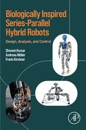 Kumar / Mueller / Kirchner | Biologically Inspired Series-Parallel Hybrid Robots | E-Book | sack.de