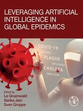 Gruenwald / Jain / Groppe | Leveraging Artificial Intelligence in Global Epidemics | E-Book | www.sack.de