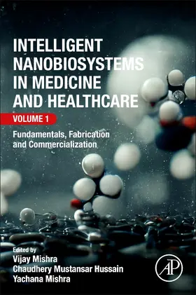 Mishra / Mustansar Hussain |  Intelligent Nanobiosystems in Medicine and Healthcare, Volume 1 | Buch |  Sack Fachmedien