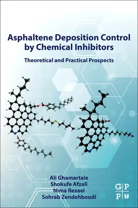 Ghamartale / Afzali / Rezaei | Asphaltene Deposition Control by Chemical Inhibitors | Buch | 978-0-323-90510-7 | sack.de