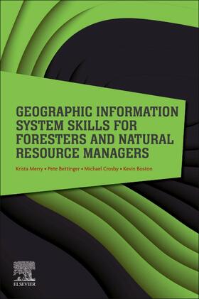 Boston / Merry / Bettinger | Geographic Information System Skills for Foresters and Natural Resource Managers | Buch | 978-0-323-90519-0 | sack.de