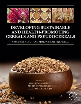 Rakszegi / Papageorgiou / Rocha | Developing Sustainable and Health-Promoting Cereals and Pseudocereals | Buch | 978-0-323-90566-4 | sack.de