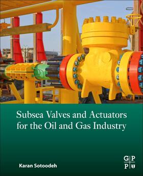 Sotoodeh | Subsea Valves and Actuators for the Oil and Gas Industry | Buch | 978-0-323-90605-0 | sack.de