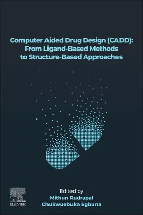Rudrapal / Egbuna |  Computer Aided Drug Design (CADD): From Ligand-Based Methods to Structure-Based Approaches | Buch |  Sack Fachmedien