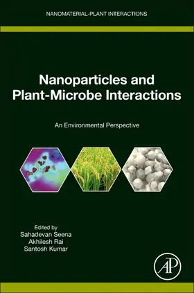 Seena / Rai / Kumar | Nanoparticles and Plant-Microbe Interactions | Buch | 978-0-323-90619-7 | sack.de