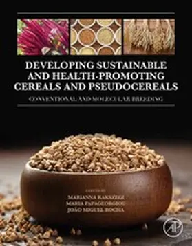 Rakszegi / Papageorgiou / Rocha | Developing Sustainable and Health-Promoting Cereals and Pseudocereals | E-Book | sack.de