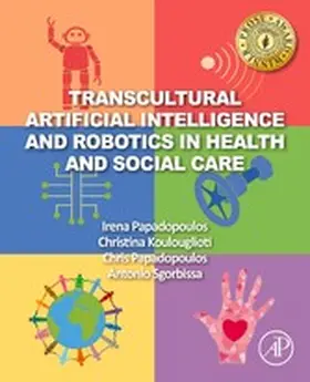 Papadopoulos / Koulouglioti / Sgorbissa | Transcultural Artificial Intelligence and Robotics in Health and Social Care | E-Book | sack.de