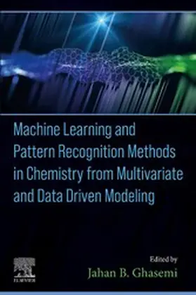 Ghasemi | Machine Learning and Pattern Recognition Methods in Chemistry from Multivariate and Data Driven Modeling | E-Book | sack.de
