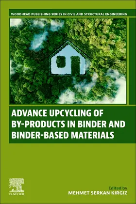 Kirgiz | Advance Upcycling of By-products in Binder and Binder-Based Materials | Buch | 978-0-323-90791-0 | www.sack.de