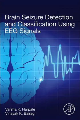 Harpale / Bairagi |  Brain Seizure Detection and Classification Using EEG Signals | Buch |  Sack Fachmedien