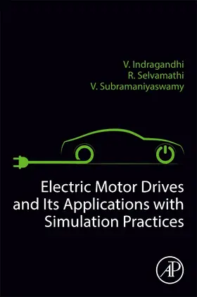 Selvamathi / Subramaniyaswamy / Indragandhi |  Electric Motor Drives and their Applications with Simulation Practices | Buch |  Sack Fachmedien