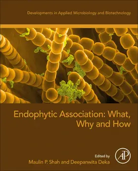 Shah / Deka | Endophytic Association: What, Why and How | Buch | 978-0-323-91245-7 | sack.de