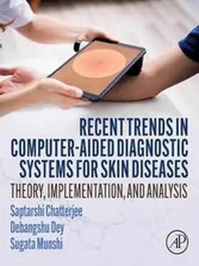 Chatterjee / Dey / Munshi | Recent Trends in Computer-aided Diagnostic Systems for Skin Diseases | E-Book | sack.de