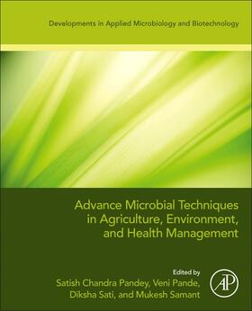 Chandra Pandey / Pande / Sati | Advanced Microbial Techniques in Agriculture, Environment, and Health Management | Buch | 978-0-323-91643-1 | sack.de