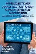 Malik / Fatema / Jarial |  Intelligent Data Analytics for Power Apparatus Health Monitoring: AI and Machine Learning Paradigms | Buch |  Sack Fachmedien