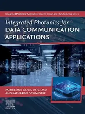 Glick / Liao / Schmidtke | Integrated Photonics for Data Communication Applications | E-Book | www.sack.de
