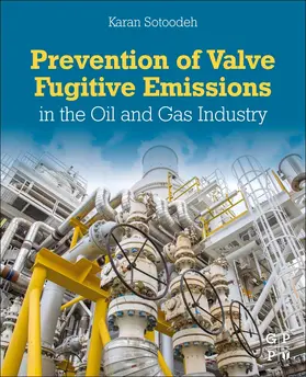 Sotoodeh | Prevention of Valve Fugitive Emissions in the Oil and Gas Industry | Buch | 978-0-323-91862-6 | sack.de