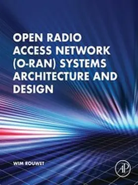 Rouwet BSc / Rouwet |  Open Radio Access Network (O-RAN) Systems Architecture and Design | eBook | Sack Fachmedien