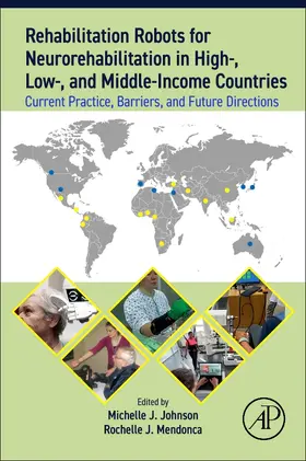 Johnson / Mendonca | Rehabilitation Robots for Neurorehabilitation in High-, Low-, and Middle-Income Countries | Buch | 978-0-323-91931-9 | sack.de