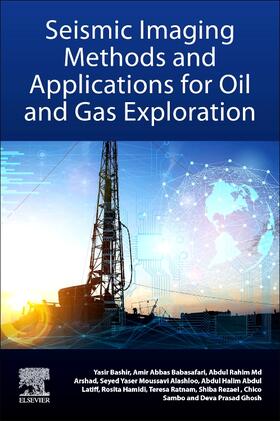 Latiff / Bashir / Ghosh | Seismic Imaging Methods and Applications for Oil and Gas Exploration | Buch | 978-0-323-91946-3 | sack.de