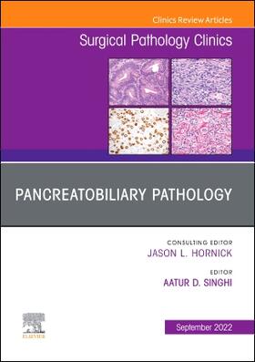 Singhi |  Pancreatobiliary Pathology, An Issue of Surgical Pathology Clinics | Buch |  Sack Fachmedien