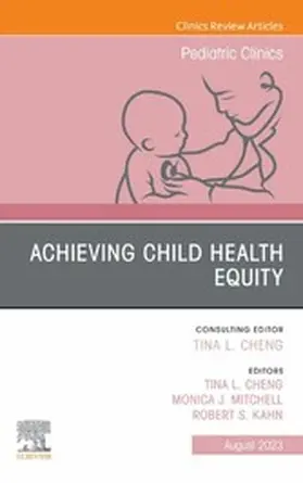 Kahn MD / Mitchell / Cheng MD |  Child Health Equity, An Issue of Pediatric Clinics of North America, E-Book | eBook | Sack Fachmedien