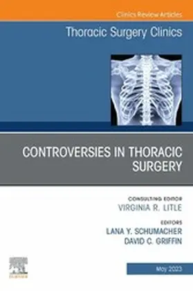 Schumacher MD / Griffin MD |  Controversies in Thoracic Surgery, An Issue of Thoracic Surgery Clinics, E-Book | eBook | Sack Fachmedien