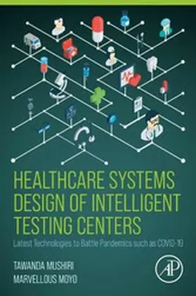 Mushiri / Moyo M. Sc. / Moyo |  Healthcare Systems Design of Intelligent Testing Centers | eBook | Sack Fachmedien