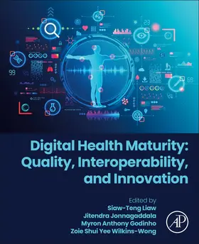 Liaw / Jonnagaddala / Godinho | Digital Health Maturity: Quality, Interoperability, and Innovation | Buch | 978-0-323-95260-6 | sack.de