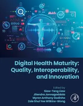 Liaw / Jonnagaddala / Godinho |  Digital Health Maturity: Quality, Interoperability, and Innovation | eBook | Sack Fachmedien