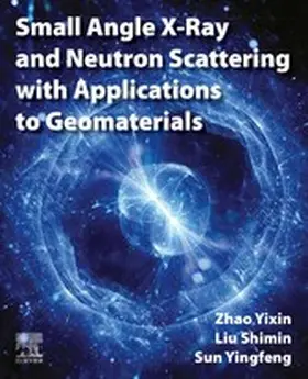 Zhao / Liu / Sun |  Small Angle X-Ray and Neutron Scattering with Applications to Geomaterials | eBook | Sack Fachmedien