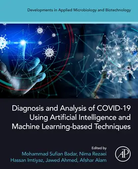 Badar / Rezaei / Imtiyaz | Diagnosis and Analysis of Covid-19 Using Artificial Intelligence and Machine Learning-Based Techniques | Buch | 978-0-323-95374-0 | sack.de