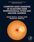 Bhateja / Johri / Pal |  Computer-Aided Diagnosis of Glaucoma Using Morphological Filters and Machine Learning | Buch |  Sack Fachmedien