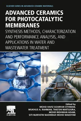 Othman / Rahman / Matsuura | Advanced Ceramics for Photocatalytic Membranes | Buch | 978-0-323-95418-1 | sack.de