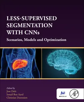 Dolz / Ben Ayed / Desrosiers | Less-Supervised Segmentation with Cnns | Buch | 978-0-323-95674-1 | www.sack.de