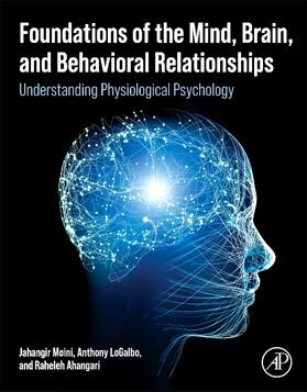Moini / LoGalbo / Ahangari | Foundations of the Mind, Brain, and Behavioral Relationships | Buch | 978-0-323-95975-9 | sack.de