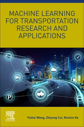 Wang / Cui / Ke |  Machine Learning for Transportation Research and Applications | Buch |  Sack Fachmedien