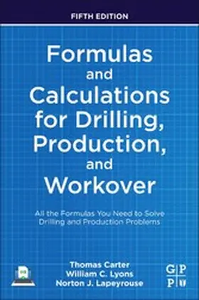 Carter / Lyons / Lapeyrouse |  Formulas and Calculations for Drilling, Production, and Workover | eBook | Sack Fachmedien