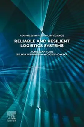 Tubis / Werbinska-Wojciechowska / Werbi?ska-Wojciechowska |  Reliable and Resilient Logistics Systems | eBook | Sack Fachmedien
